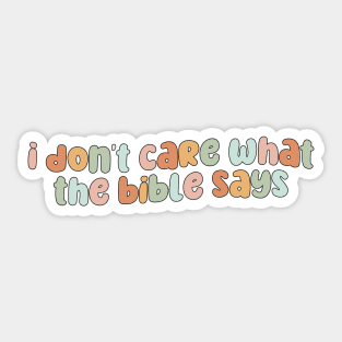 I don't care what the bible says Sticker